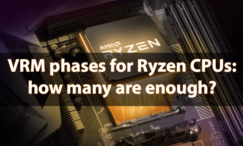 VRM phases for Ryzen CPUs how many are enough